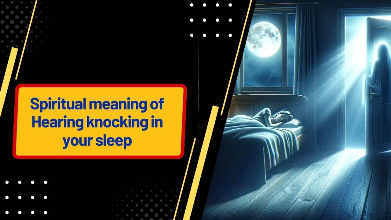 Spiritual meaning of Hearing knocking in your sleep